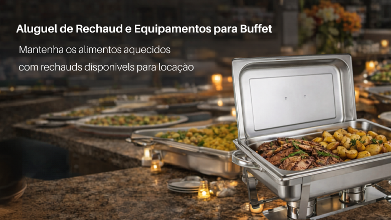 Aluguel de Rechaud e Equipamentos para Buffet